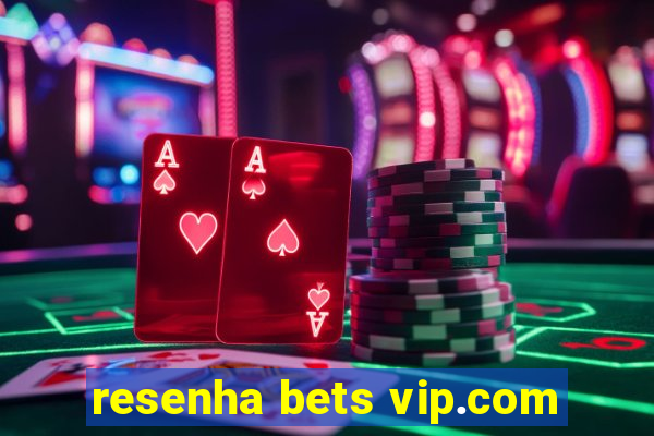 resenha bets vip.com